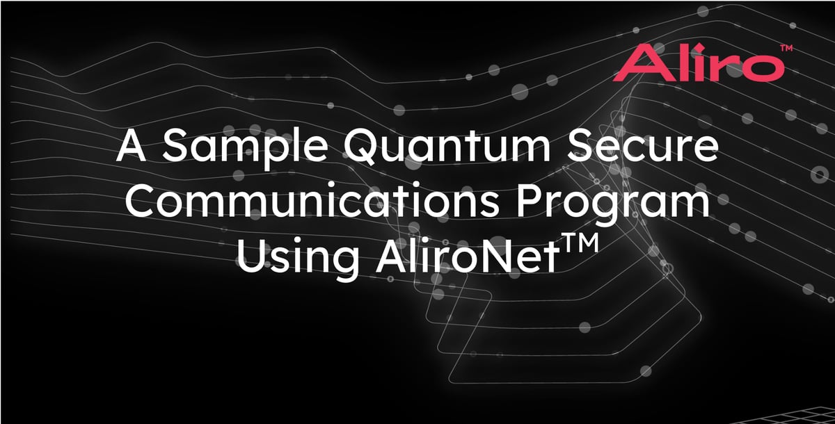 A Sample Quantum Secure Communications Program Using AliroNetTM