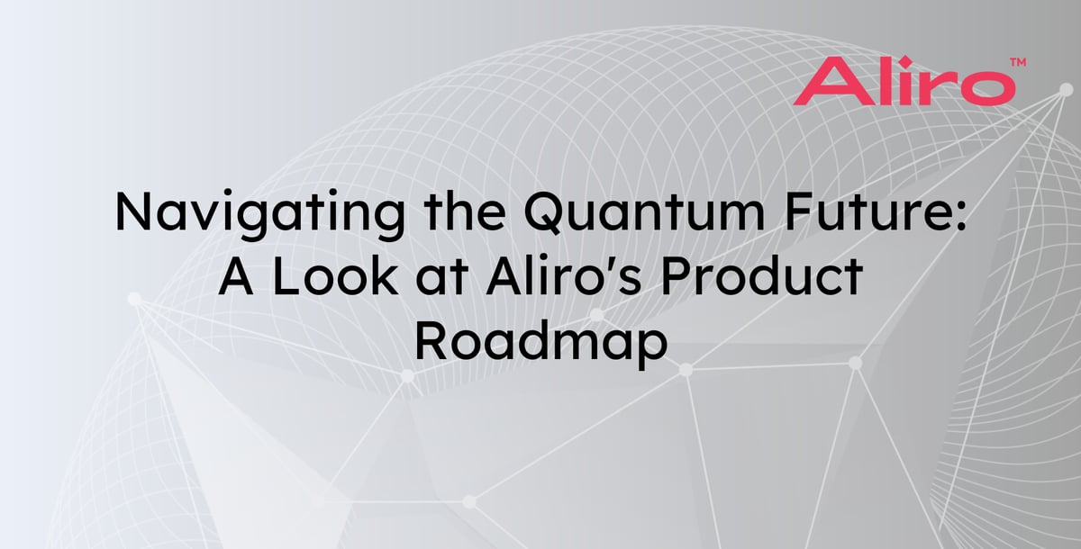 Navigating the Quantum Future: A Look at Aliro's Product Roadmap