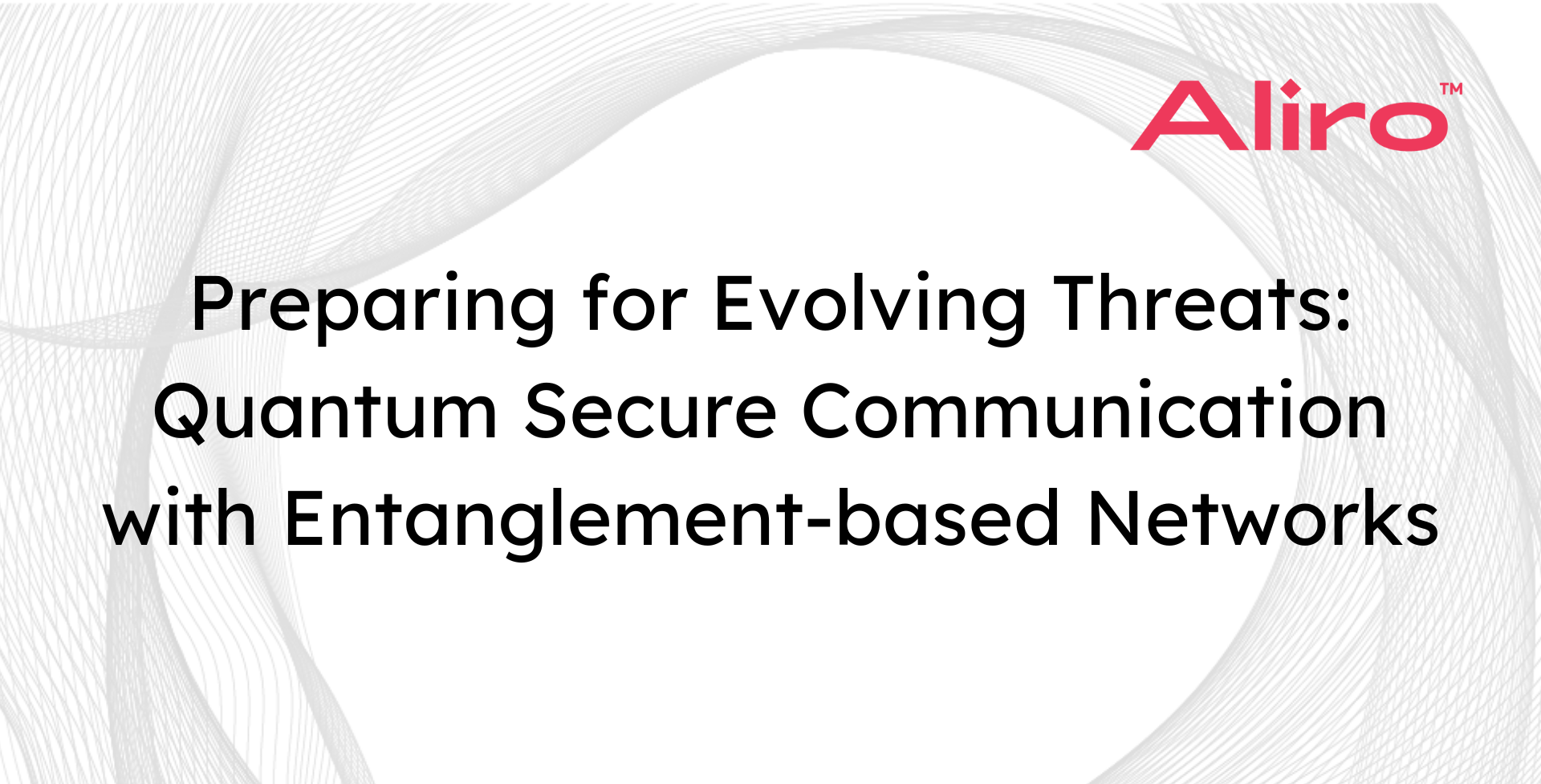 Preparing for Evolving Threats: Quantum Secure Communication with ...