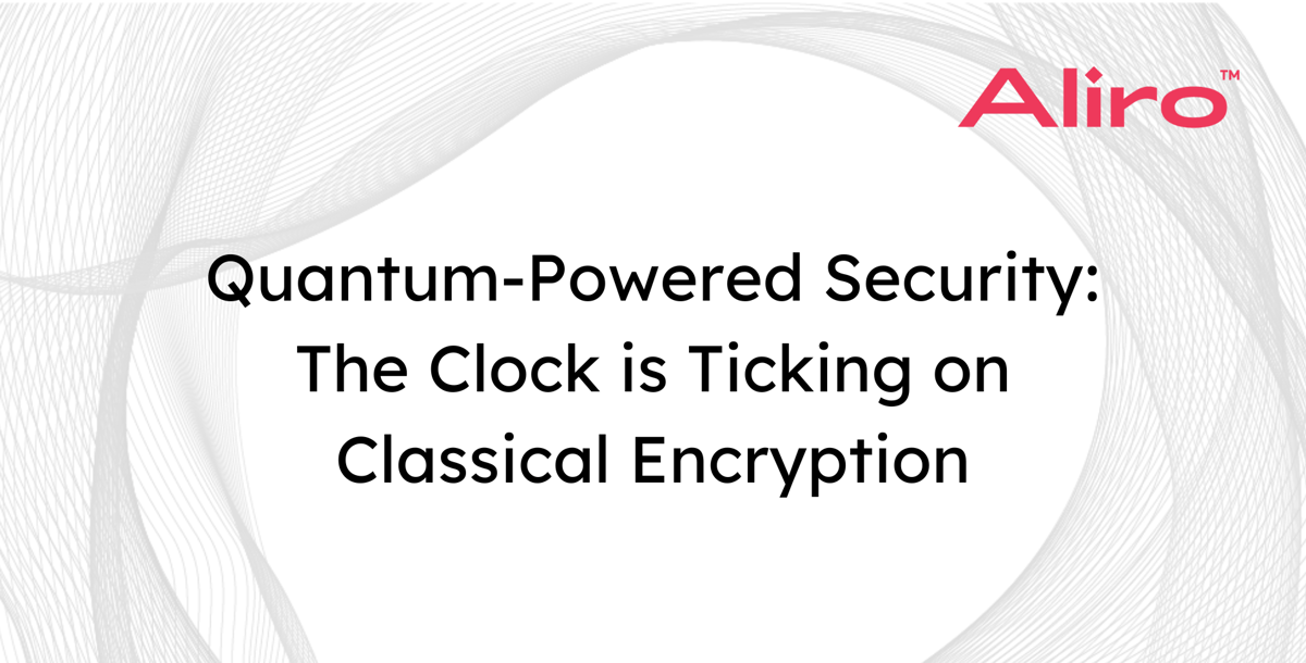 Quantum-Powered Security: The Clock is Ticking on Classical Encryption