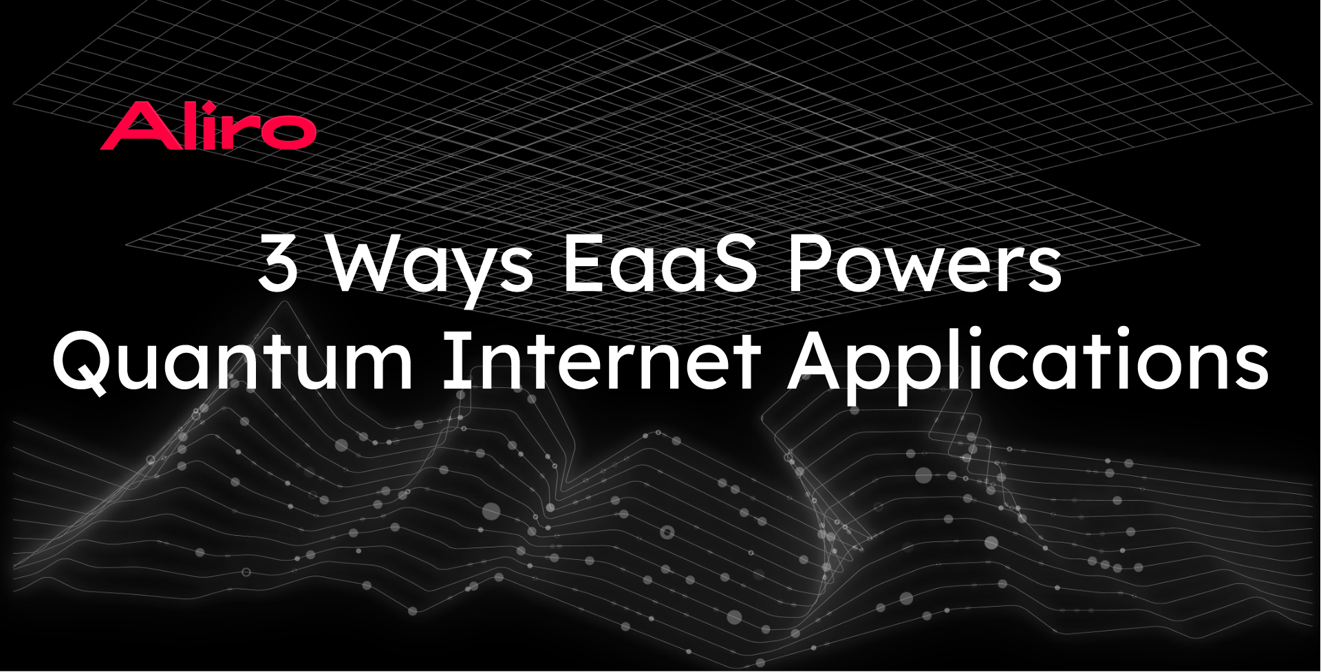 3 Ways EaaS Powers Quantum Internet Applications