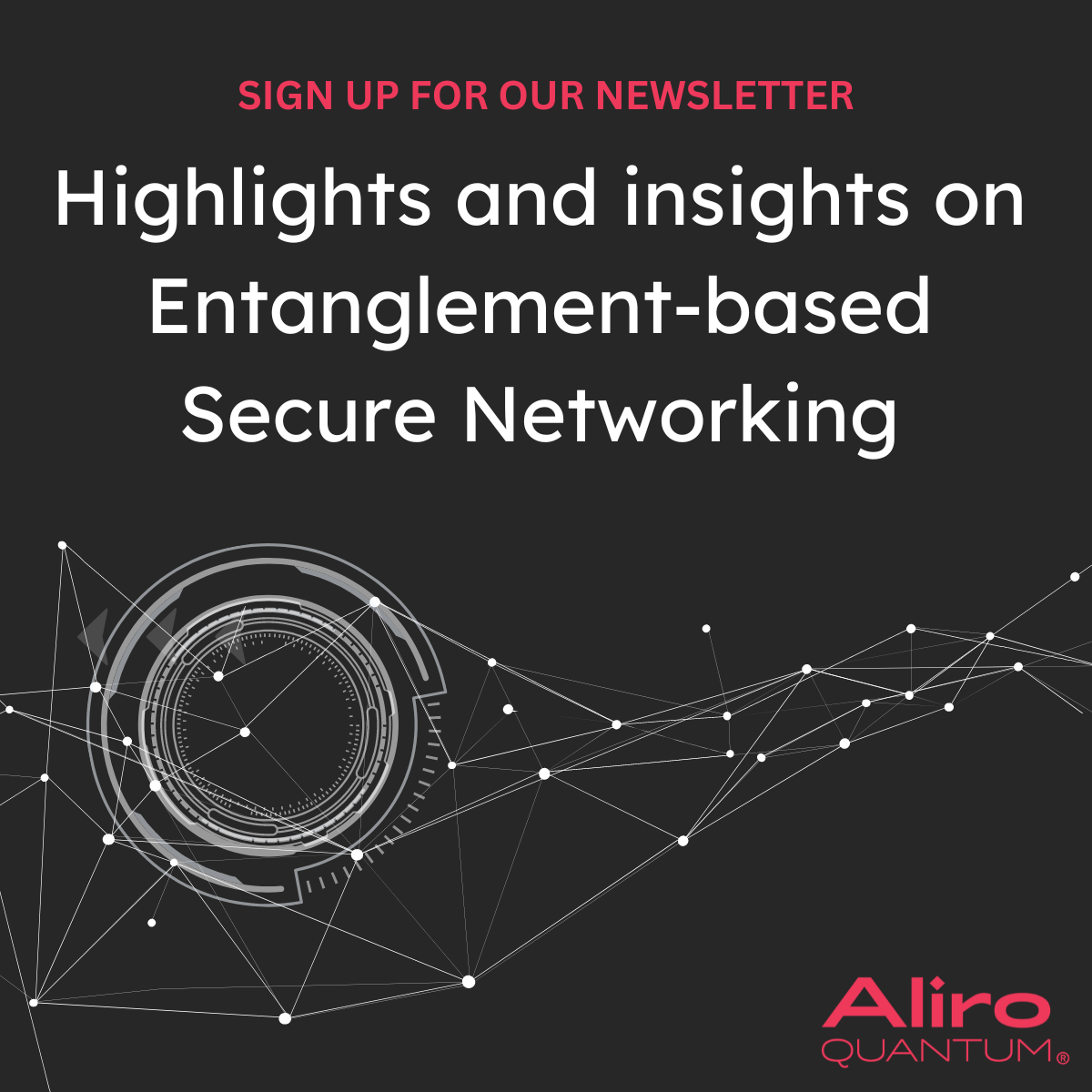 Are you in search of answers to your questions about quantum networking? Would a curated newsletter of live and on-demand webinars, explainer videos, blog posts