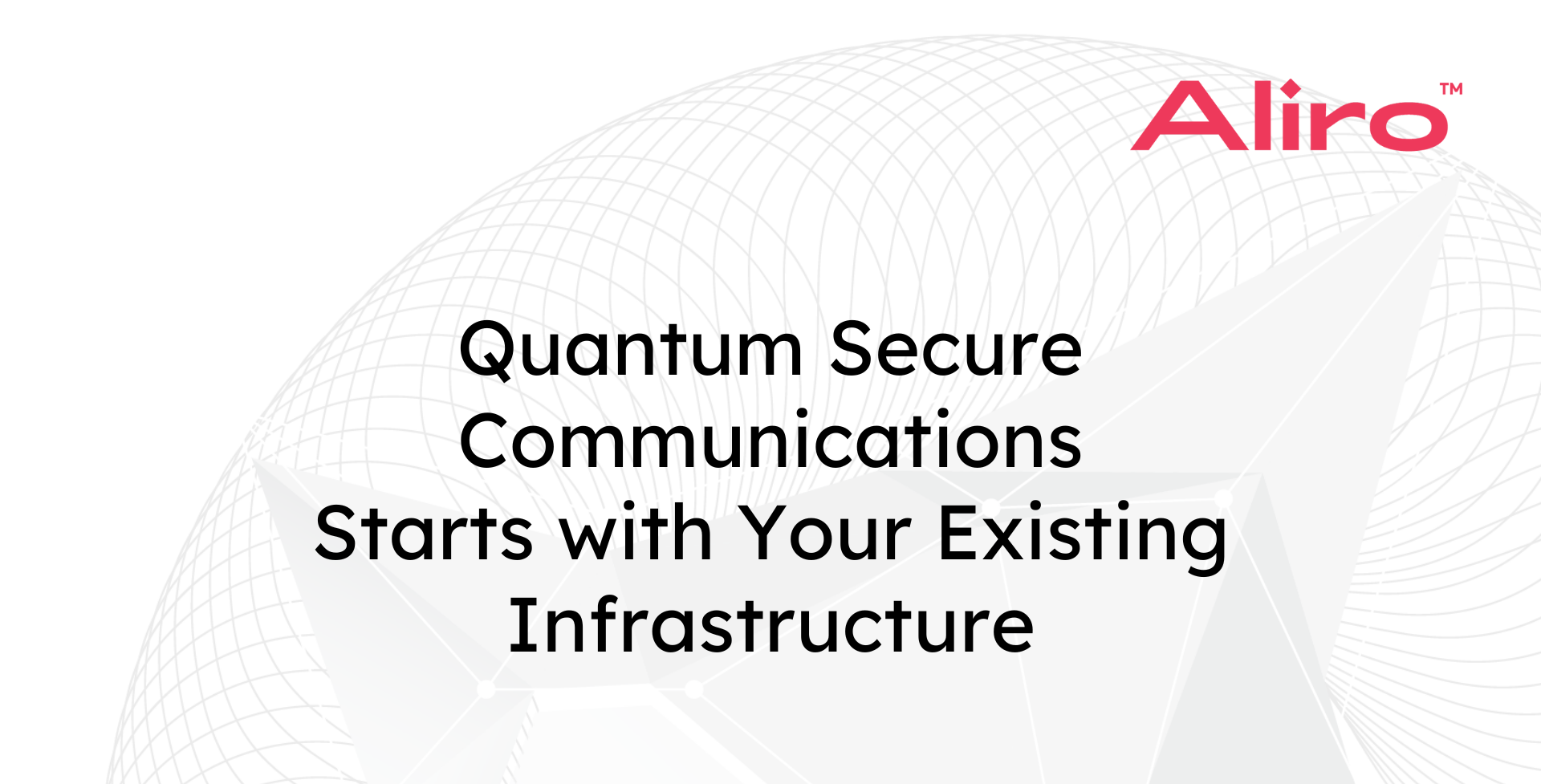 Building a quantum network does NOT require rebuilding the whole network from the ground up!

Your organization already relies on technologies such as MACsec, I