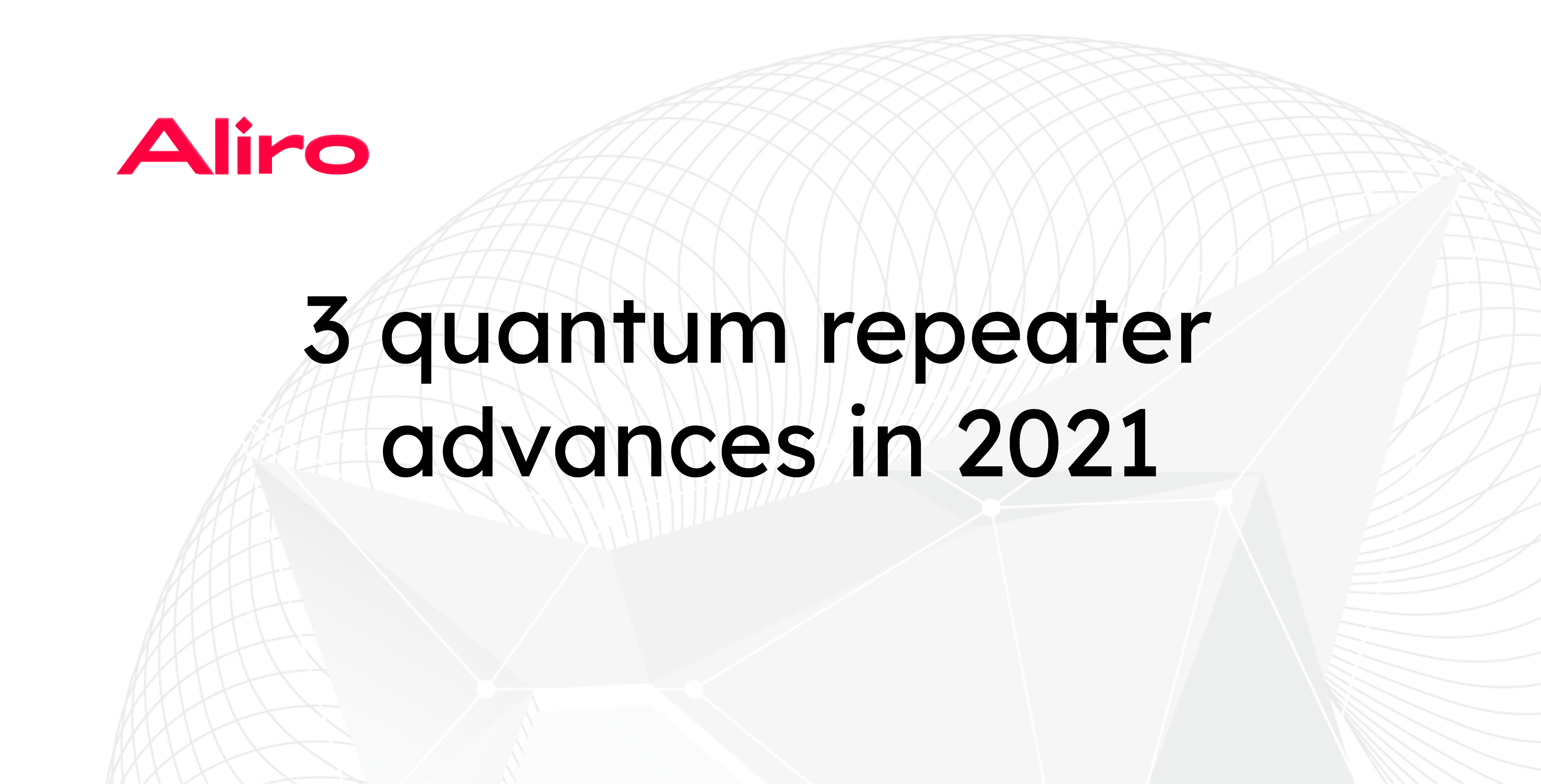 3 quantum repeater advances in 2021