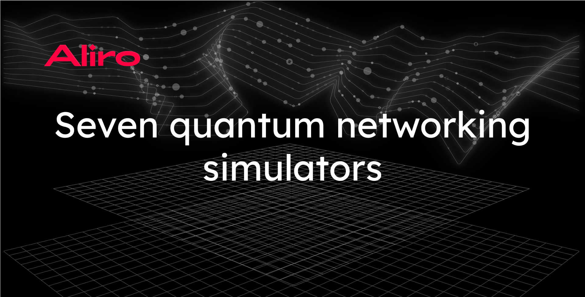 Seven quantum networking simulators [List]