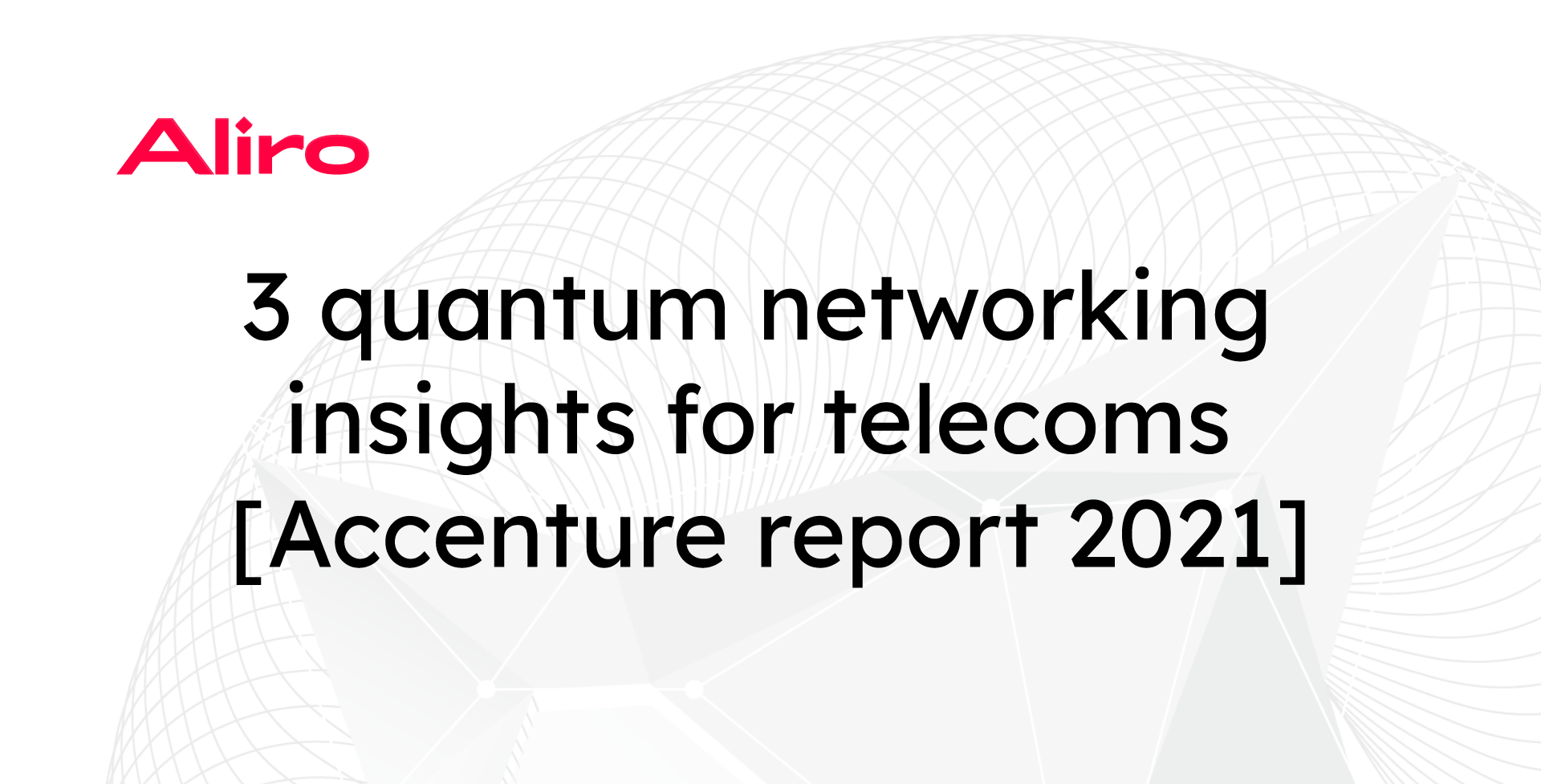 3 quantum networking insights for telecoms [Accenture report 2021]