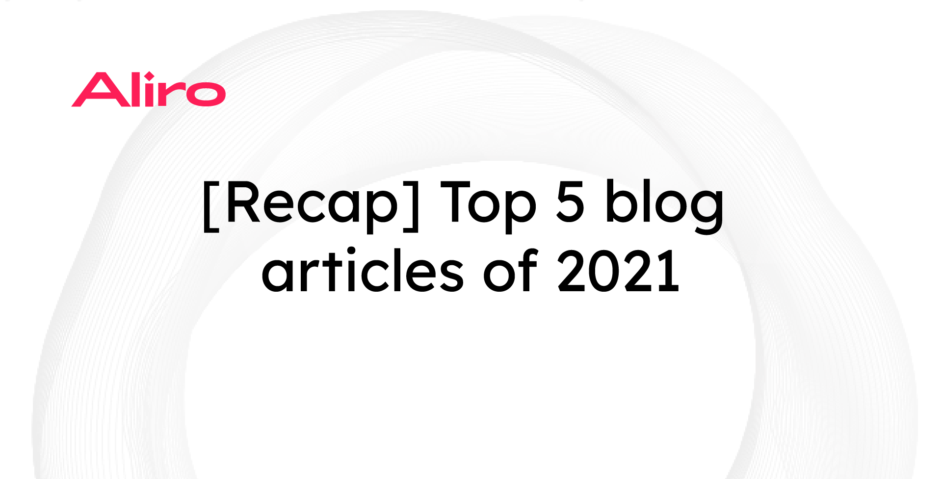 [Recap] Top 5 blog articles of 2021